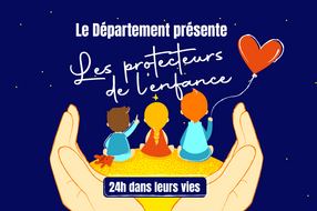Le Département présente "Les Protecteurs de l'enfance : 24 heures dans leurs vies"