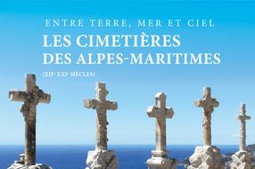 « Entre terre, mer et ciel. Les cimetières dans les Alpes-Maritimes (XIIe-XXIe siècles) »