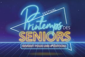 Le festival "Printemps des Seniors" 2023, c'est bientôt !